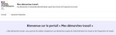 "Mes démarches travail" un nouveau site pour vos démarches auprès de l'administration du travail et de l'inspection du travail. 